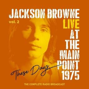 Jackson Browne - Jackson Browne_ These Days, Live At The Main Point,<span style=color:#777> 1975</span>, vol  2 <span style=color:#777>(2022)</span> Mp3 320kbps [PMEDIA] ⭐️