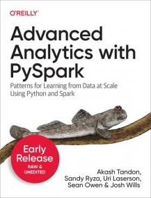 Advanced Analytics with PySpark by Akash Tandon, Sandy Ryza, Uri Laserson, Sean Owen, Josh Wills