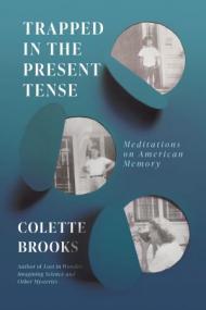 Trapped In the Present Tense - Meditations on American Memory