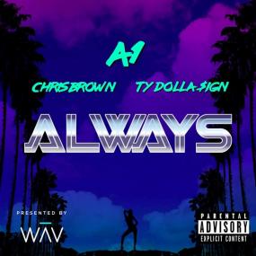 A1 - Always (feat  Chris Brown & Ty Dolla $ign) Single <span style=color:#777>(2017)</span> (Mp3 320kbps) <span style=color:#fc9c6d>[Hunter]</span>
