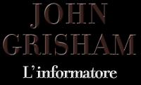 John Grisham - L'informatore