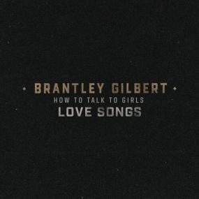 Brantley Gilbert - How To Talk To Girls_ Love Songs <span style=color:#777>(2022)</span> Mp3 320kbps [PMEDIA] ⭐️