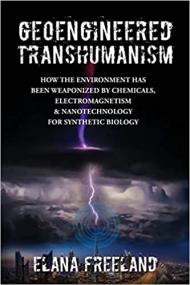 [ TutGator.com ] Geoengineered Transhumanism - How the Environment Has Been Weaponized by Chemicals, Electromagnetics, & Nanotechnology fo