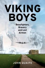 Viking Boys - Beaufighters, Bravery and Lost Airmen