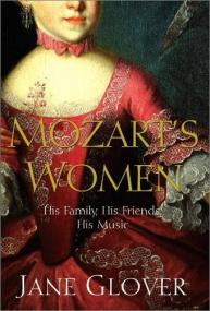 Mozart's Women - His Family, His Friends, His Music