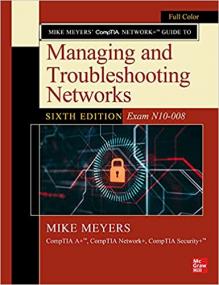 [ CourseHulu com ] Mike Meyers' CompTIA Network + Guide to Managing and Troubleshooting Networks, Sixth Edition (Exam N10-008)