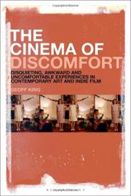 The Cinema of Discomfort - Disquieting, Awkward and Uncomfortable Experiences in Contemporary Art and Indie Film