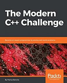 The Modern C + + Challenge - Become an expert programmer by solving real-world problems (True PDF,EPUB,MOB)