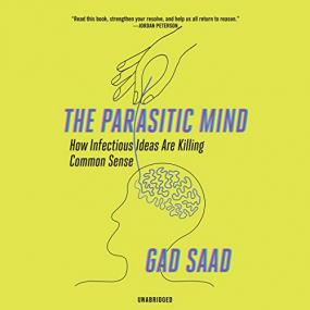 Gad Saad -<span style=color:#777> 2020</span> - The Parasitic Mind (Health)