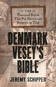 [ TutGator com ] Denmark Vesey's Bible - The Thwarted Revolt That Put Slavery and Scripture on Trial