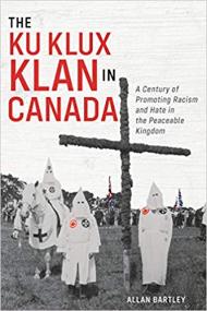 [ CoursePig com ] The Ku Klux Klan in Canada - A Century of Promoting Racism and Hate in the Peaceable Kingdom