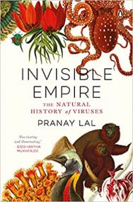 Pranay Lal - Invisible Empire_ The Natural History of Viruses  -<span style=color:#777> 2022</span>