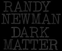 Randy Newman - Dark Matter <span style=color:#777>(2017)</span> [MT]