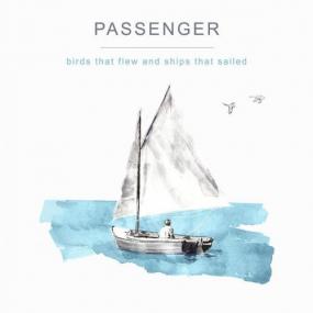 Passenger - Birds That Flew and Ships That Sailed <span style=color:#777>(2022)</span> [24 Bit Hi-Res] FLAC [PMEDIA] ⭐️