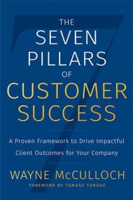 [ CourseMega.com ] The Seven Pillars of Customer Success - A Proven Framework to Drive Impactful Client Outcomes for Your Company