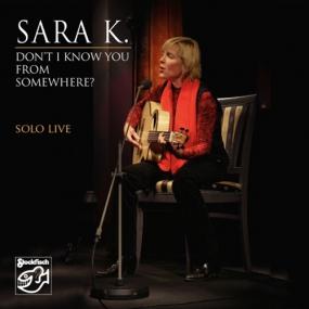Sara K  - Don't I Know You from Somewhere - Solo Live (Remastered) <span style=color:#777>(2022)</span> Mp3 320kbps [PMEDIA] ⭐️