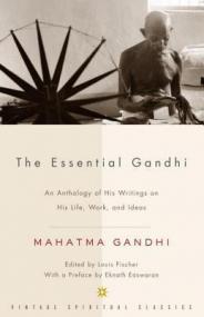 Mahatma Gandhi, Louis Fischer - The Essential Gandhi- An Anthology of His Writings on His Life, Work, and Ideas (azw3 epub mobi)