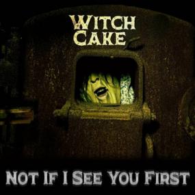 Witch Cake -<span style=color:#777> 2022</span> - Not If I See You First (FLAC)