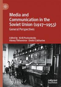 Media and Communication in the Soviet Union (1917 - 1953) - General Perspectives