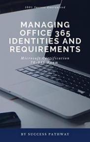 Managing Office 365 Identities and Requirements 70-365 Exam