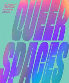 Queer Spaces - An Atlas of LGBTQIA + Places and Stories