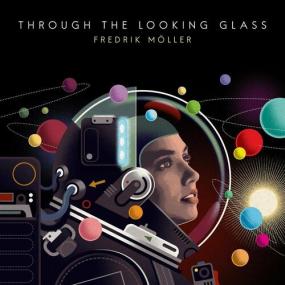 Fredrik Möller - Through the Looking Glass <span style=color:#777>(2022)</span> Mp3 320kbps [PMEDIA] ⭐️