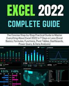 EXCEL<span style=color:#777> 2022</span> COMPLETE GUIDE - The CoNCISe Step-by-Step Practical Guide to Master Everything About Excel in 7 Days or Less