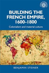 [ TutGator com ] Building the French empire, 1600 - 1800 - Colonialism and material culture (ePUB)