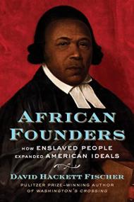 African Founders - How Enslaved People Expanded American Ideals