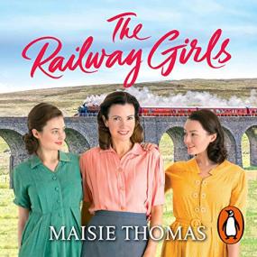 Maisie Thomas -<span style=color:#777> 2020</span> - The Railway Girls (Historical Fiction)