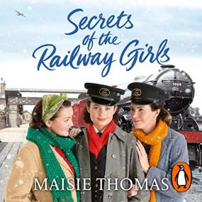 Maisie Thomas -<span style=color:#777> 2020</span> - Secrets of the Railway Girls (Historical Fiction)