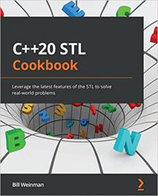 C + + 20 STL Cookbook - Leverage the latest features of the STL to solve real-world problems