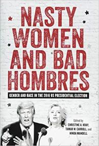 Nasty Women and Bad Hombres - Gender and Race in the<span style=color:#777> 2016</span> US Presidential Election