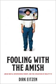 Fooling with the Amish - Amish Mafia, Entertaining Fakery, and the Evolution of Reality TV