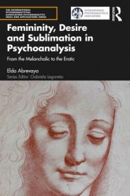 [ CourseBoat com ] Femininity, Desire and Sublimation in Psychoanalysis From the Melancholic to the Erotic