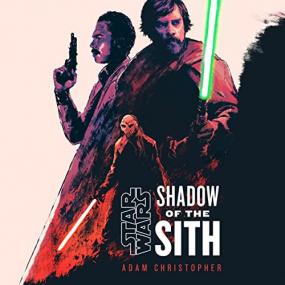 Adam Christopher -<span style=color:#777> 2022</span> - Star Wars - Shadow of the Sith (Sci-Fi)