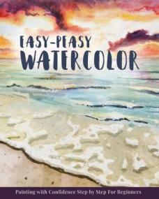 [ TutGee com ] Easy-Peasy Watercolor - Painting with Confidence Step by Step For Beginners
