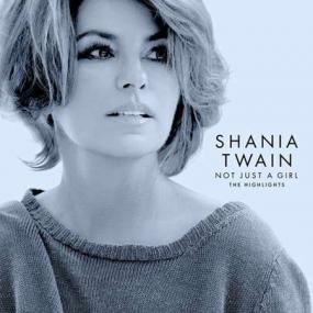 Shania Twain - Not Just A Girl (The Highlights) <span style=color:#777>(2022)</span>