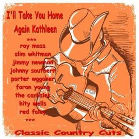 I'll Take You Home Again Kathleen (Classic Country Cuts) <span style=color:#777>(2022)</span>