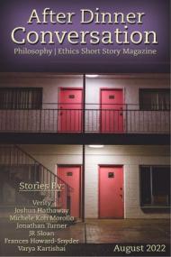 After Dinner Conversation - Philosophy  Ethics Short Story Magazine - August<span style=color:#777> 2022</span>