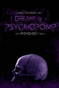 I Dream Of A Psychopomp <span style=color:#777>(2021)</span> [720p] [WEBRip] <span style=color:#fc9c6d>[YTS]</span>