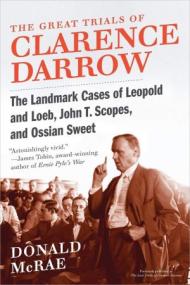 The Great Trials of Clarence Darrow - The Landmark Cases of Leopold and Loeb, John T  Scopes, and Ossian Sweet