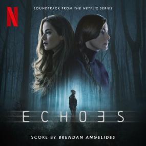 Brendan Angelides - Echoes (Soundtrack from the Netflix Series) <span style=color:#777>(2022)</span> Mp3 320kbps [PMEDIA] ⭐️