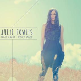 Julie Fowlis -<span style=color:#777> 2014</span> - Gach Sgeul (Every Story)