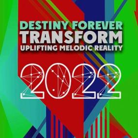 Transform Uplifting Melodic Reality - Destiny Forever <span style=color:#777>(2022)</span>
