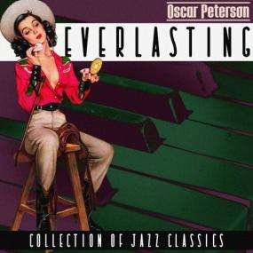 Oscar Peterson - Everlasting (Collection of Jazz Classics) <span style=color:#777>(2022)</span> Mp3 320kbps [PMEDIA] ⭐️