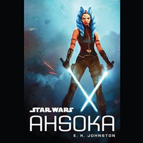 E  K  Johnston -<span style=color:#777> 2016</span> - Star Wars - Ahsoka (Sci-Fi)