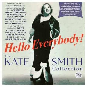 Kate Smith - Hello Everybody! The Kate Smith Collection 1926-50 <span style=color:#777>(2022)</span>
