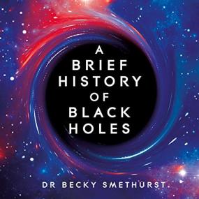 Dr Rebecca Smethurst -<span style=color:#777> 2022</span> - A Brief History of Black Holes (History)