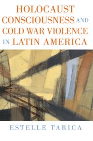 Holocaust Consciousness and Cold War Violence in Latin America